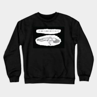 I Am Going To Survive Crewneck Sweatshirt